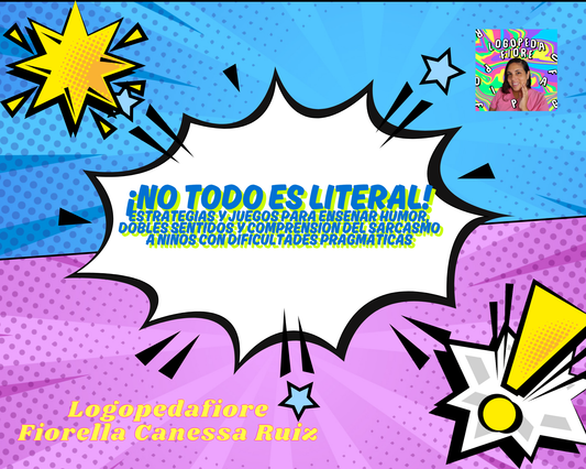 ¡No Todo es Literal!. Estrategias y juegos para enseñar humor, dobles sentidos y comprensión del sarcasmo a niños con dificultades pragmáticas
